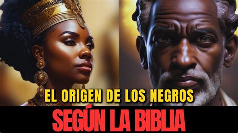 C Mo Aparecieron Los Negros Seg N La Biblia Historias B Blicas