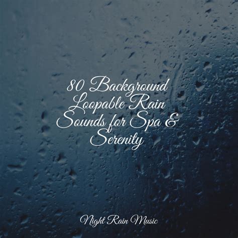 Background Loopable Rain Sounds For Spa Serenity Album By Sleep