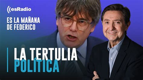 Tertulia De Federico El Pr Fugo Puigdemont O Repetici N Electoral