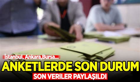 Son veriler paylaşıldı Anketlerde son durum İstanbul Ankara Bursa