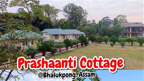 Prashaanti Cottage Bhalukpong Assam YouTube