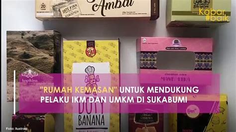 RUMAH KEMASAN UNTUK MENDUKUNG PELAKU IKM DAN UMKM DI SUKABUMI Video