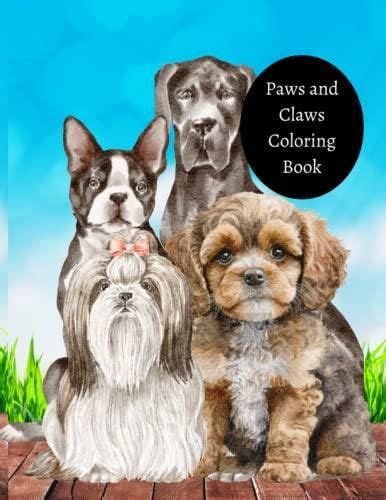 Paws And Claws Coloring Book Unleash Your Inner Artist With These Cute