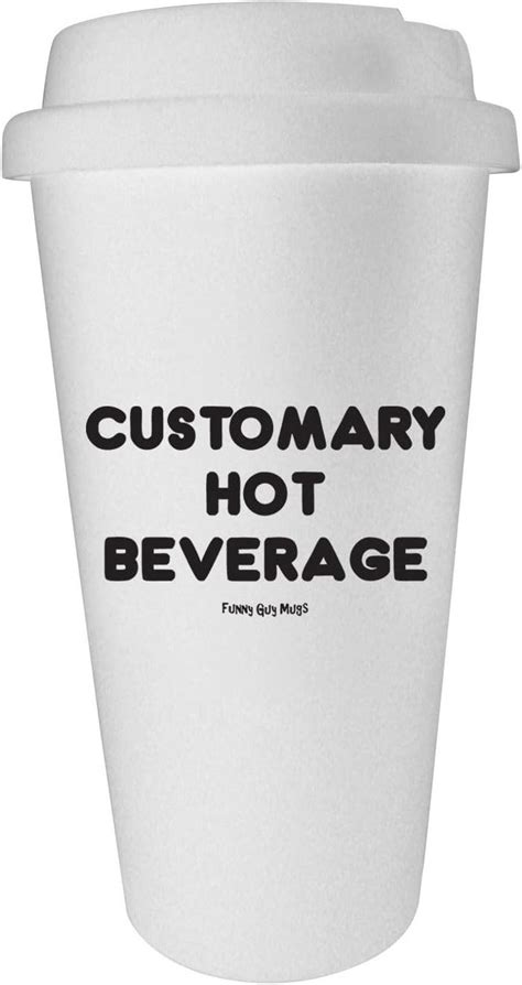 Funny Guy Mugs Customary Hot Beverage Travel Tumbler With