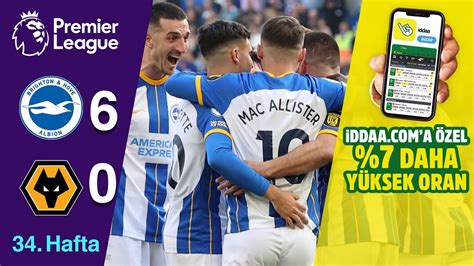 iddaa Brighton 6 0 Wolverhampton 34 Hafta MAÇ ÖZETİ