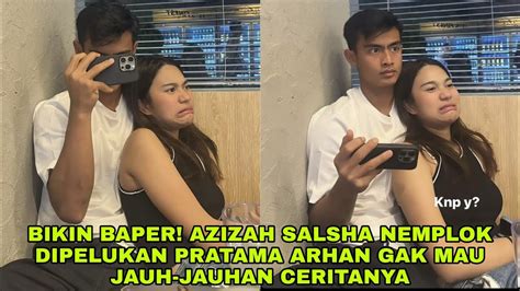 Bucin Banget Moment Azizah Salsha Nemplok Dipelukan Pratama Arhan Gak