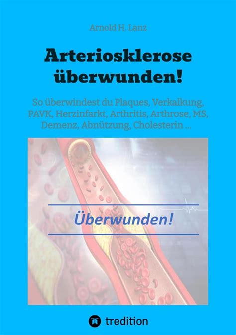 Arteriosklerose überwunden So überwindest du Plaques Verkalkungen