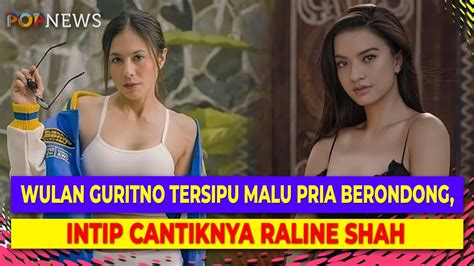 Sepekan Popspot Kenapa Sih Cantik Terus Momen Wulan Guritno Tersipu