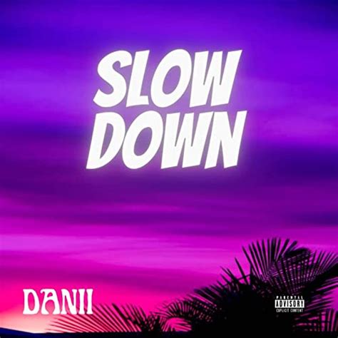 Écouter Slow Down de Danii sur Amazon Music Unlimited