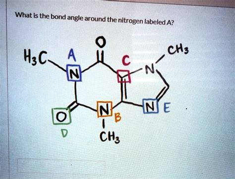 SOLVED: What is the bond angle around the nitrogen labeled A? CH; H2C CH2