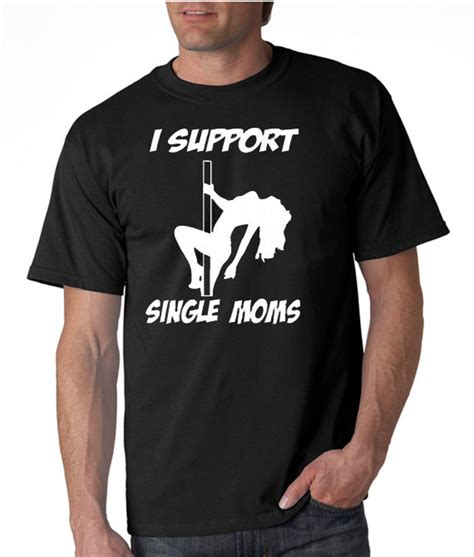 I Support Single Moms T Shirt Mature T Shirt Designerteez