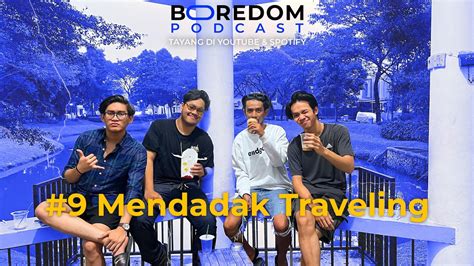 Mendadak Traveling Ft Taufik Ismail Boredom Podcast S E Youtube