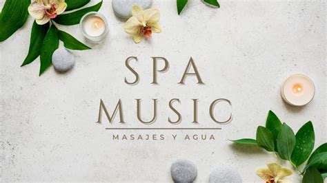 Música relajante para MASAJES SPA agua SONIDOS de la NATURALEZA