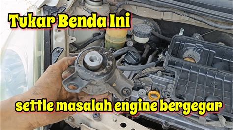 Cara Tukar Engine Mounting Daihatsu Sirion Perodua Myvi Mechanic