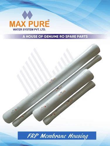 Maxpure White Frp Membrane Housing At In Surat Id