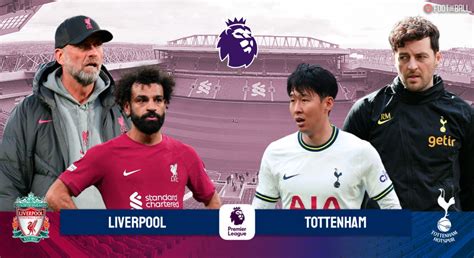 Preview: Liverpool vs Spurs - Prediction, Lineups And More