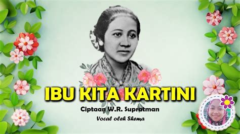 Ibu Kita Kartini Lirik Lengkap Cipt Wr Supratman Lagu Wajib