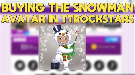 Buying The Snowman Avatar In Ttrockstars Youtube