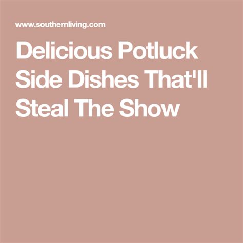 Delicious Potluck Side Dishes Thatll Steal The Show Potluck Side