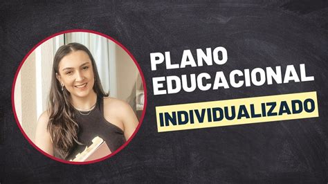 O Que E Como Fazer Um Plano Educacional Individualizado Pei Youtube