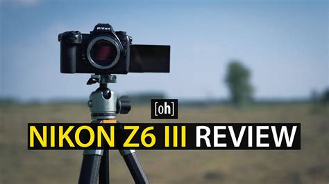 Nikon Z Iii Review Ist Sie Wirklich Wert Autofokus High Iso