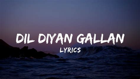 Dil Diyan Gallan Lyrics Tiger Zinda Hai Salman Khan Katrina Kaif