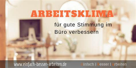 Arbeitsklima für gute Stimmung im Büro verbessern einfach besser