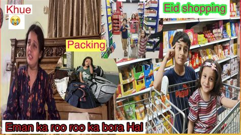 Eid Shopping And Grocery Vlog Packing Kr Ka Kaha Ja Rahay Ha Eman Khue