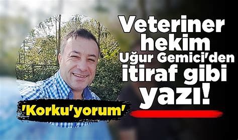 Veteriner hekim Uğur Gemici den itiraf gibi yazı Gündem Çaycuma