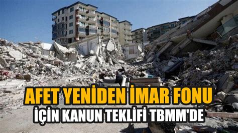 Afet Yeniden İmar Fonu için kanun teklifi TBMM de