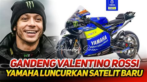 Gandeng Valentino Rossiyamaha Resmi Luncurkan Tim Satelit Baru Vr