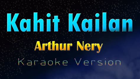 KAHIT KAILAN - Arthur Nery (Karaoke Version) - YouTube