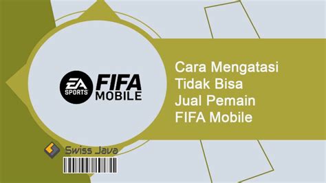 Cara Mengatasi Tidak Bisa Jual Pemain Fifa Mobile Paling Ampuh