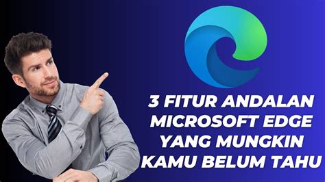 3 Fitur Andalan Microsoft Edge Yang Mungkin Kamu Belum Tahu YouTube