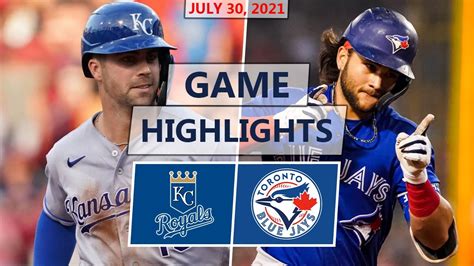 Kansas City Royals Vs Toronto Blue Jays Highlights July 30 2021