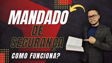 Como Funciona Um Mandado De Seguran A Youtube