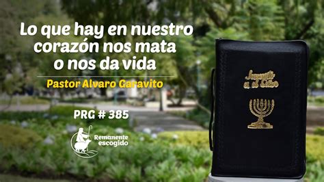 Pgr Pastor Lvaro Garavito Lo Que Hay En Nuestro Coraz N Nos