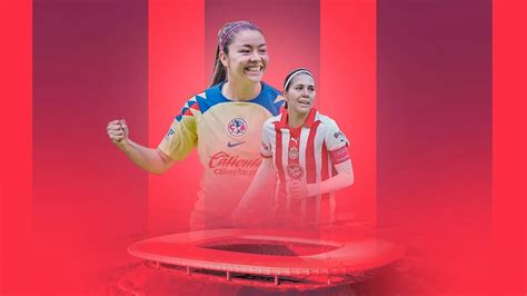 Chivas Vs América Cuándo A Qué Hora Y Dónde Ver En Vivo El Partido De