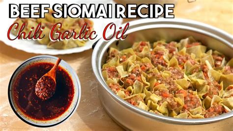 BEEF SIOMAI RECIPE (Dim Sum) + Chili Garlic Oil Recipe | How to cook ...