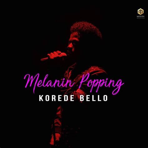 Korede Bello Melanin Popping Lyrics Genius Lyrics