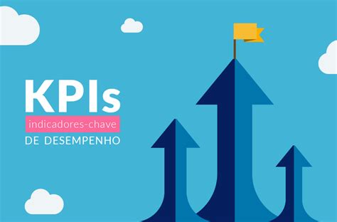 KPIs O que é KPI e como utilizar esse Indicador de Desempenho