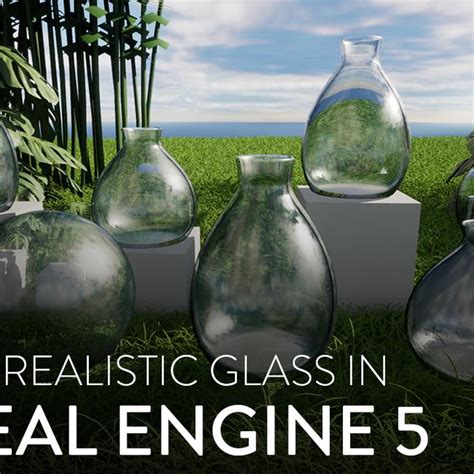 Making Realistic Glass In Unreal Engine 5 Community Tutorial