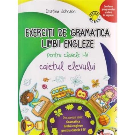 Exercitii De Gramatica Limbii Engleze Pentru Clasele I IV Caiet