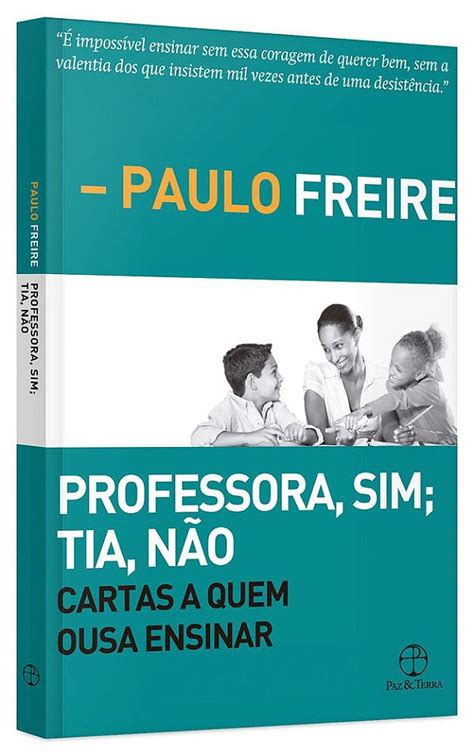 Professora Sim Tia N O Cartas A Quem Ousa Ensinar Sbs