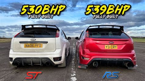 FOCUS ST Vs RS 530BHP FORD FOCUS ST Vs 539BHP FORD FOCUS RS YouTube