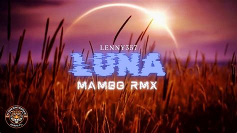 Luna Mambo Rmx Video Lirycs By Lenny Youtube