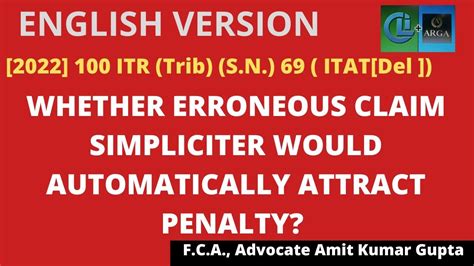 WHETHER ERRONEOUS CLAIM SIMPLICITER WOULD AUTOMATICALLY ATTRACT PENALTY