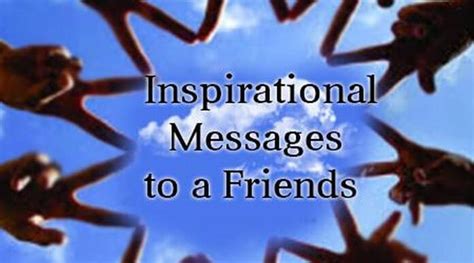 Inspirational Messages to a Friends, Inspirational Text Message for Friend