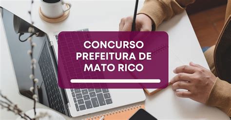 Concurso Prefeitura de Mato Rico PR tem edital publicado até R 14 4