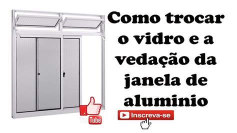 Como Trocar O Vidro Da Janela De Aluminio YouTube